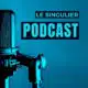 Le Singulier se réinvente avec le lancement de son podcast